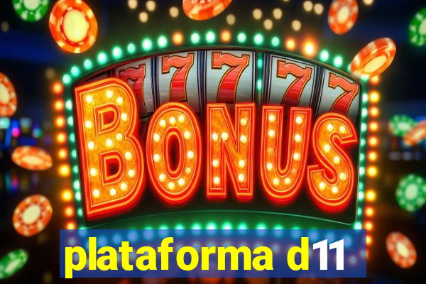 plataforma d11